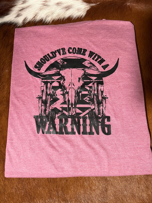 "Should've Come With A Warning" cranberry T shirt
